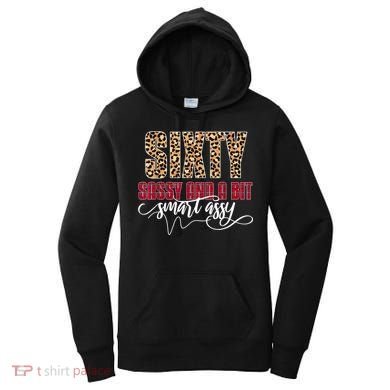 Sixty Sassy And A Bit Smart Assy - Wo 60th Birthday Women's Hoodie