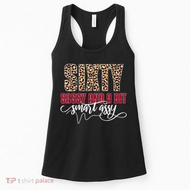 Sixty Sassy And A Bit Smart Assy - Wo 60th Birthday Women's Tank Top