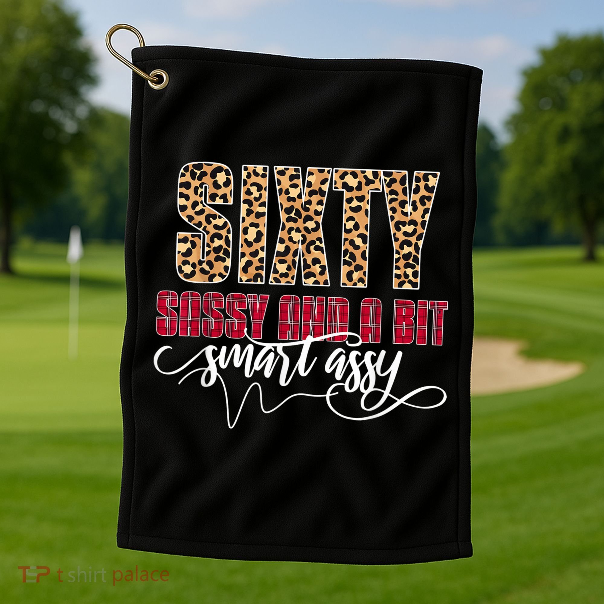 Sixty Sassy And A Bit Smart Assy - Wo 60th Birthday Golf Towel
