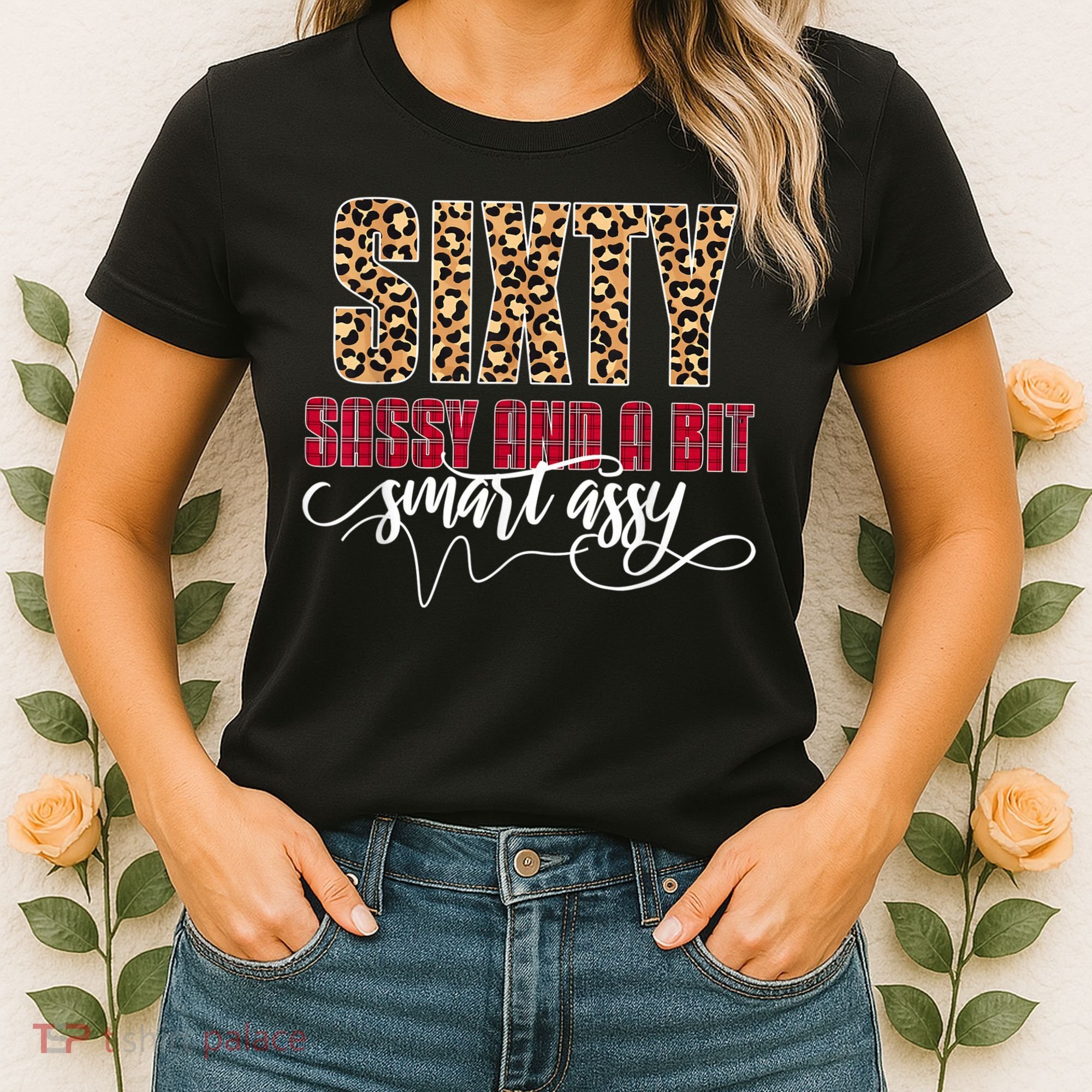 Sixty Sassy And A Bit Smart Assy - Wo 60th Birthday Women's T-Shirt