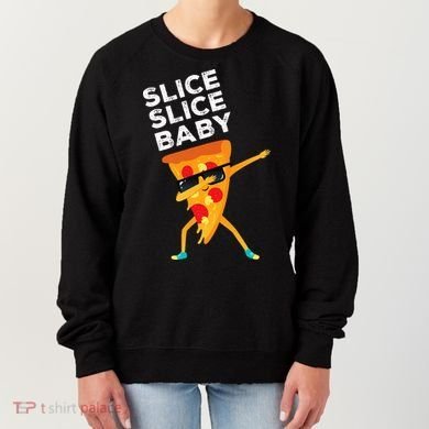 Slice Slice Baby Funny Pizza Lover design Women's Sweatshirt