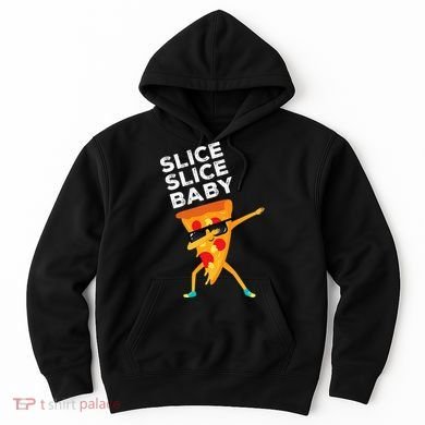 Slice Slice Baby Funny Pizza Lover design Hoodie