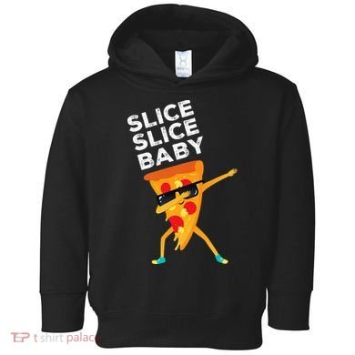 Slice Slice Baby Funny Pizza Lover design Toddler Hoodie