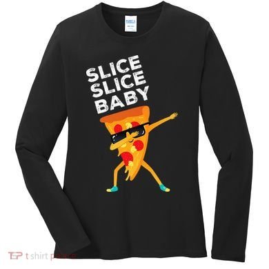 Slice Slice Baby Funny Pizza Lover design Women's Long Sleeve Shirt