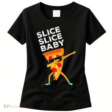 Slice Slice Baby Funny Pizza Lover design Women's T-Shirt