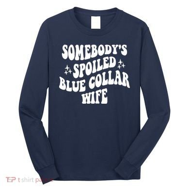 Somebodys Spoiled Blue Collar Wife Mother's Day Groovy Long Sleeve Shirt
