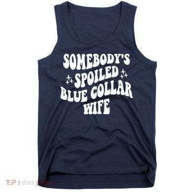 Somebodys Spoiled Blue Collar Wife Mother's Day Groovy Tank Top