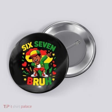 Six Seven Bruh 67 Juneteenth 6-7 Meme Button