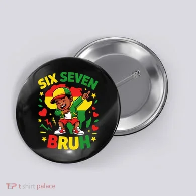 Six Seven Bruh 67 Juneteenth 6-7 Meme Button