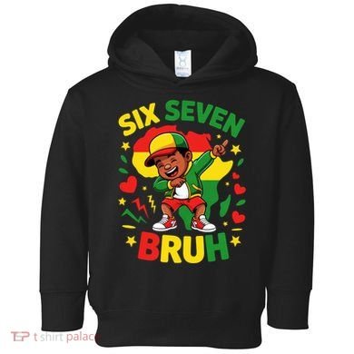 Six Seven Bruh 67 Juneteenth 6-7 Meme Toddler Hoodie
