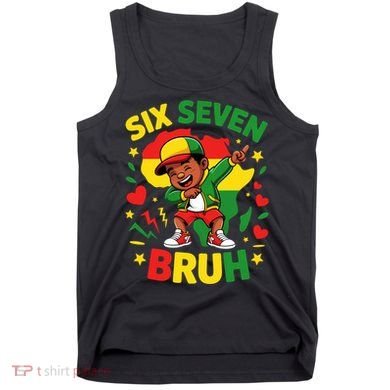 Six Seven Bruh 67 Juneteenth 6-7 Meme Tank Top