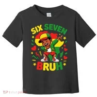 Six Seven Bruh 67 Juneteenth 6-7 Meme Toddler T-Shirt thumb 0