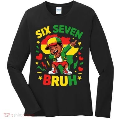 Six Seven Bruh 67 Juneteenth 6-7 Meme Women's Long Sleeve Shirt