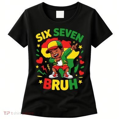 Six Seven Bruh 67 Juneteenth 6-7 Meme Women's T-Shirt