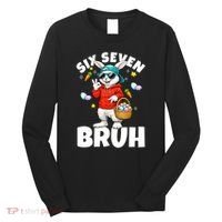 Six Seven Bruh Easter Meme 67 Funny Long Sleeve Shirt thumb 0