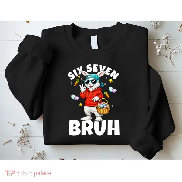 Six Seven Bruh Easter Meme 67 Funny Sweatshirt