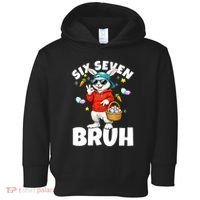 Six Seven Bruh Easter Meme 67 Funny Toddler Hoodie thumb 0