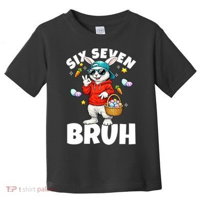 Six Seven Bruh Easter Meme 67 Funny Toddler T-Shirt