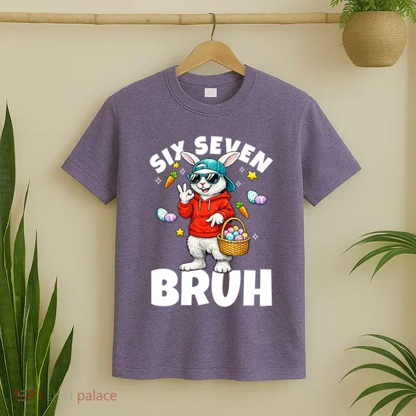 Six Seven Bruh Easter Meme 67 Funny T-Shirt