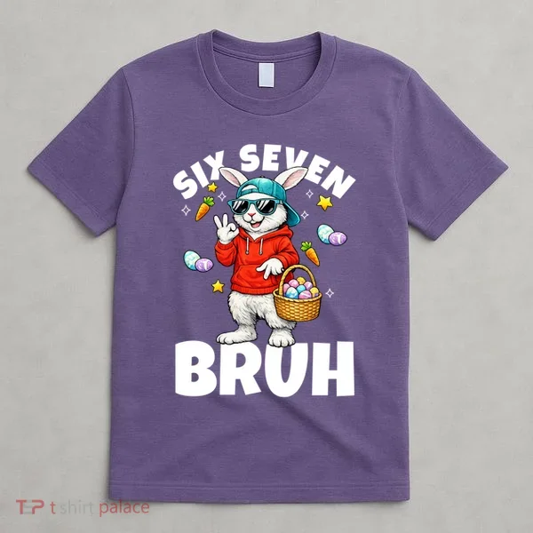 Six Seven Bruh Easter Meme 67 Funny T-Shirt