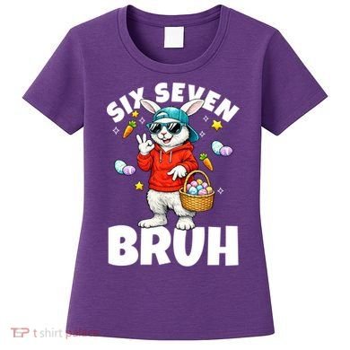 Six Seven Bruh Easter Meme 67 Funny Women's T-Shirt