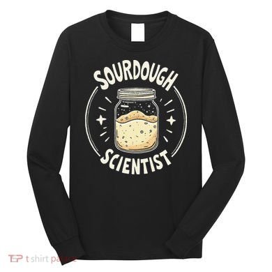 Sourdough Scientist Bread Baking Bakers Long Sleeve Shirt