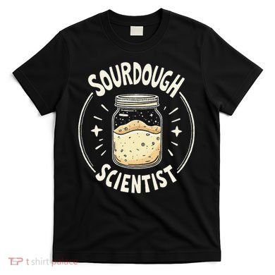 Sourdough Scientist Bread Baking Bakers T-Shirt