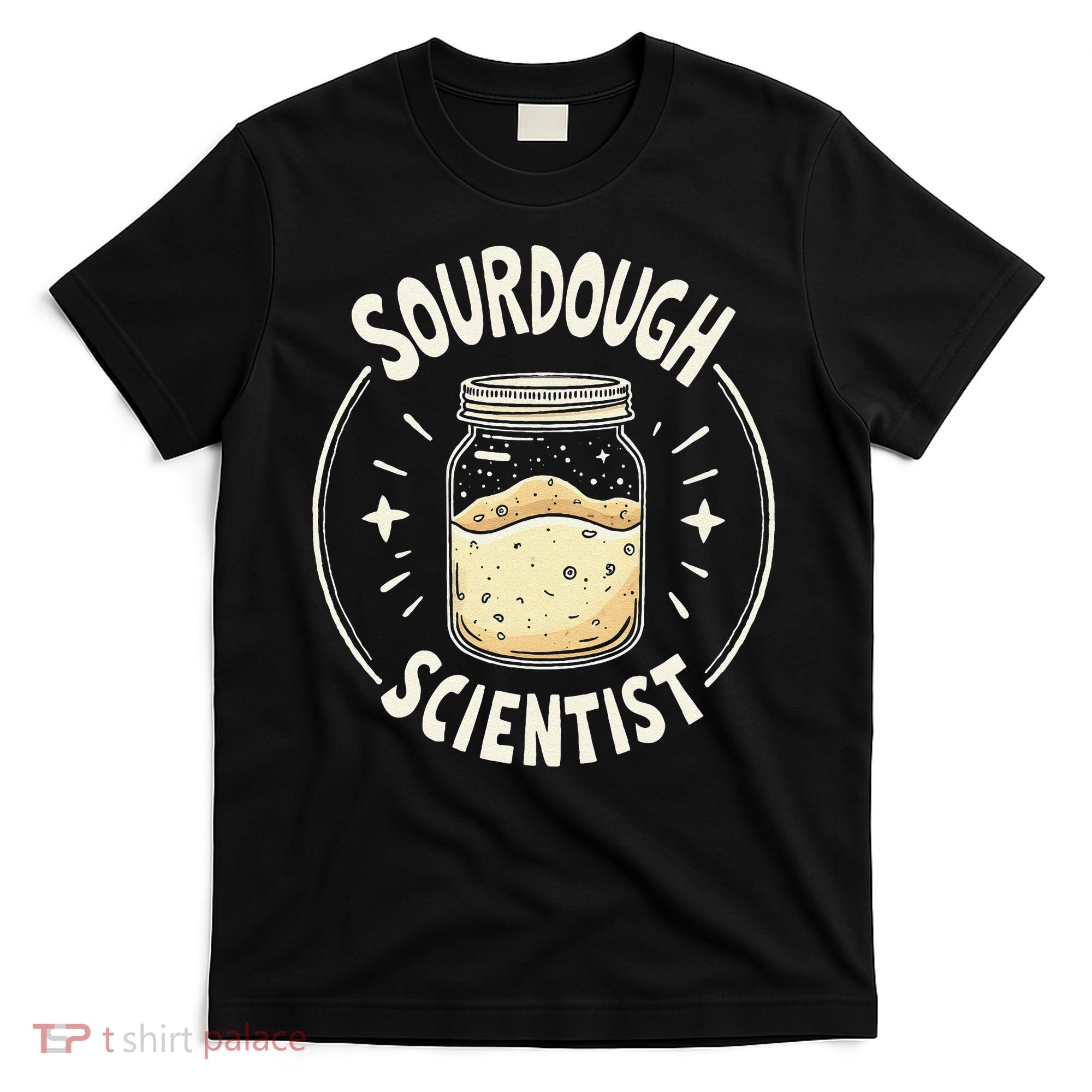 Sourdough Scientist Bread Baking Bakers T-Shirt