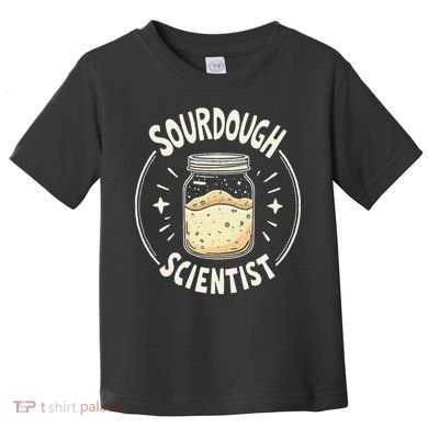 Sourdough Scientist Bread Baking Bakers Toddler T-Shirt