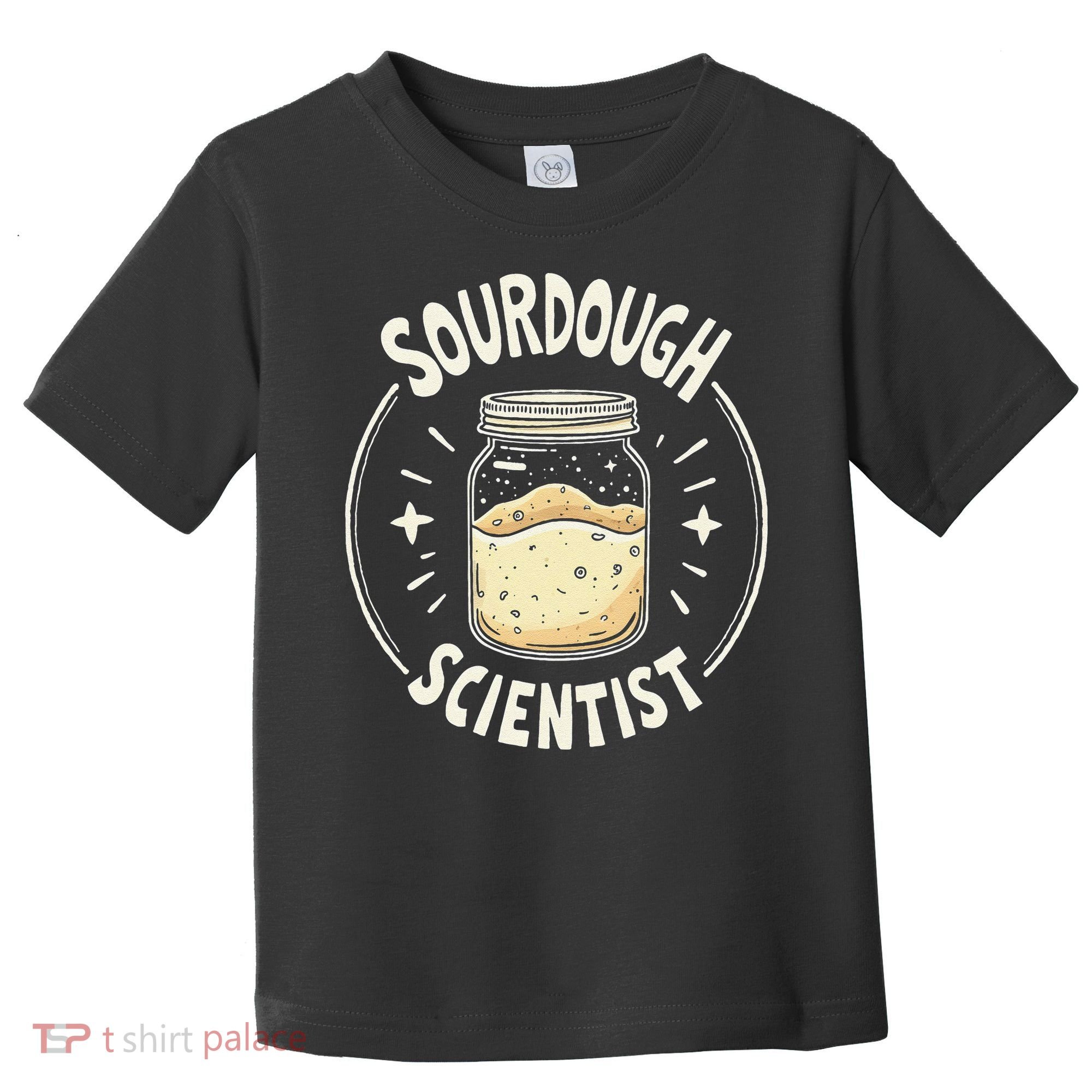 Sourdough Scientist Bread Baking Bakers Toddler T-Shirt