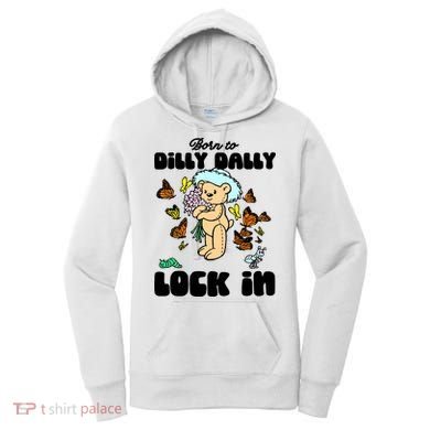 Shithead Steve Born To Dilly Dally Forced To Lock In Women's Hoodie