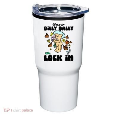 Shithead Steve Born To Dilly Dally Forced To Lock In Tumbler