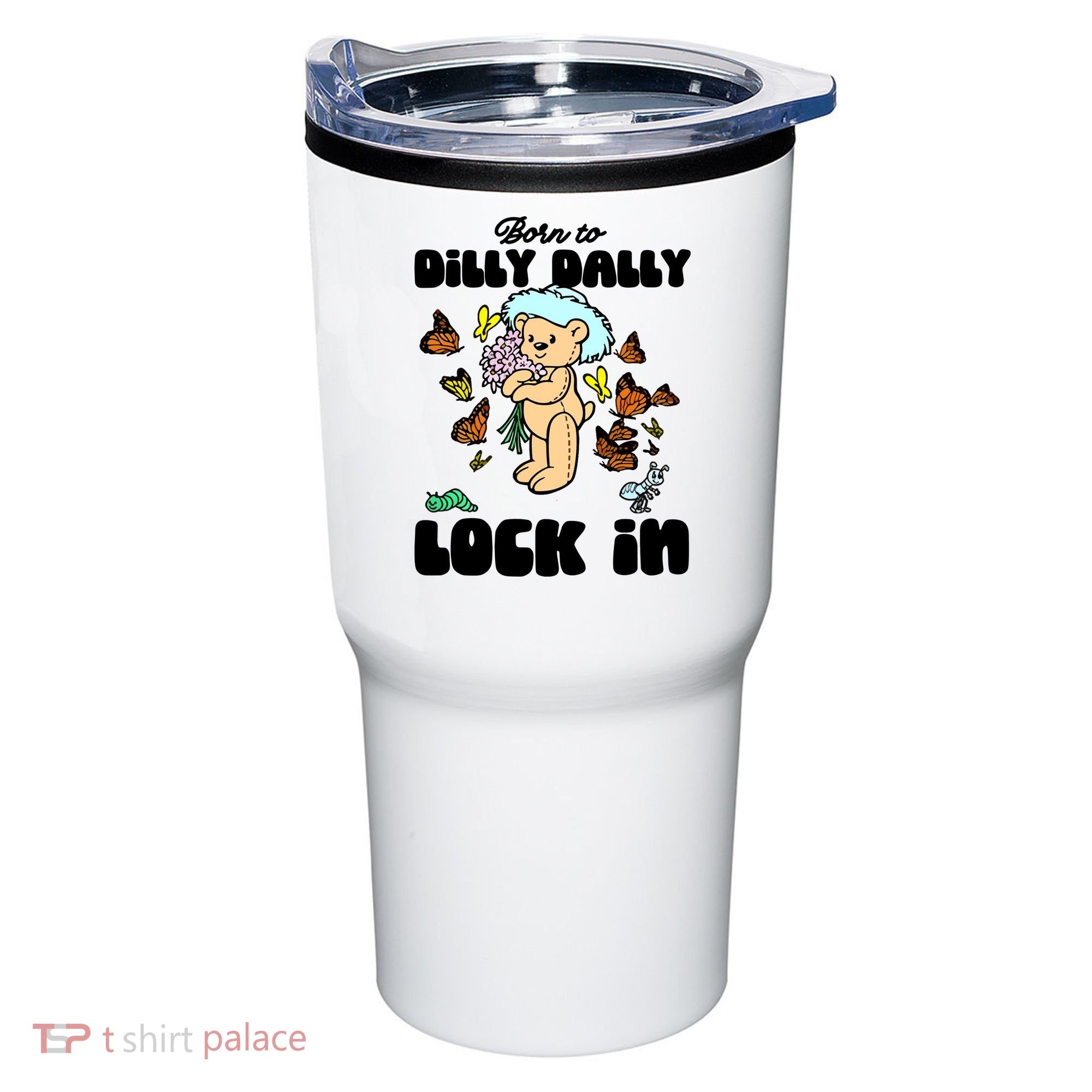 Shithead Steve Born To Dilly Dally Forced To Lock In Tumbler