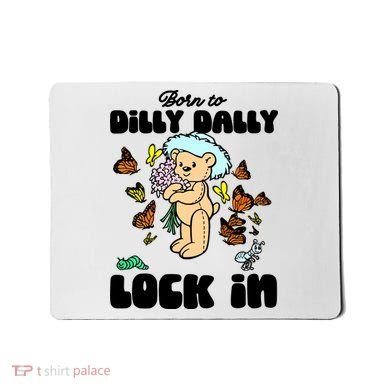 Shithead Steve Born To Dilly Dally Forced To Lock In Mousepad