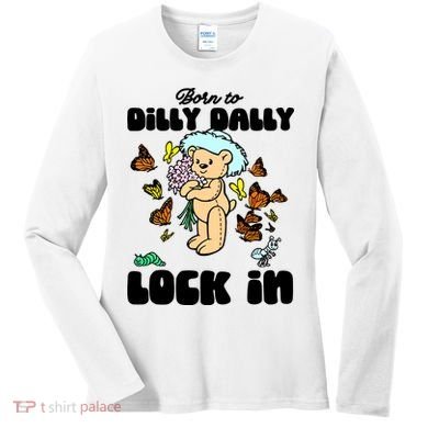 Shithead Steve Born To Dilly Dally Forced To Lock In Women's Long Sleeve Shirt