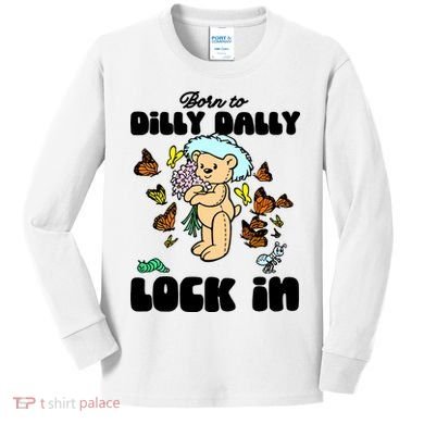 Shithead Steve Born To Dilly Dally Forced To Lock In Kids Long Sleeve Shirt