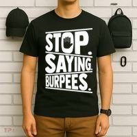 Stop Saying Burpees Funny Fitness Exercise Gym Workout T-Shirt thumb 6