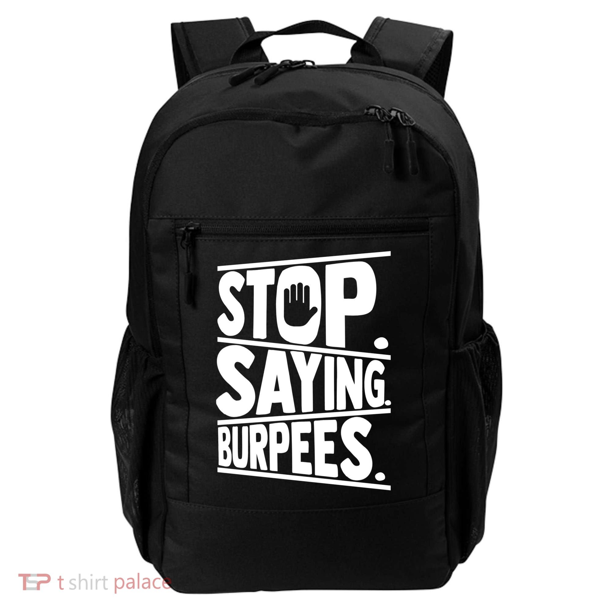 Stop Saying Burpees Funny Fitness Exercise Gym Workout Backpack