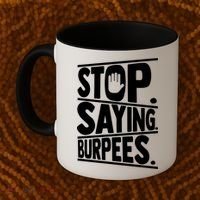 Stop Saying Burpees Funny Fitness Exercise Gym Workout Coffee Mug thumb 2