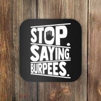 Stop Saying Burpees Funny Fitness Exercise Gym Workout Coaster thumb 0