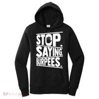 Stop Saying Burpees Funny Fitness Exercise Gym Workout Women's Hoodie thumb 0