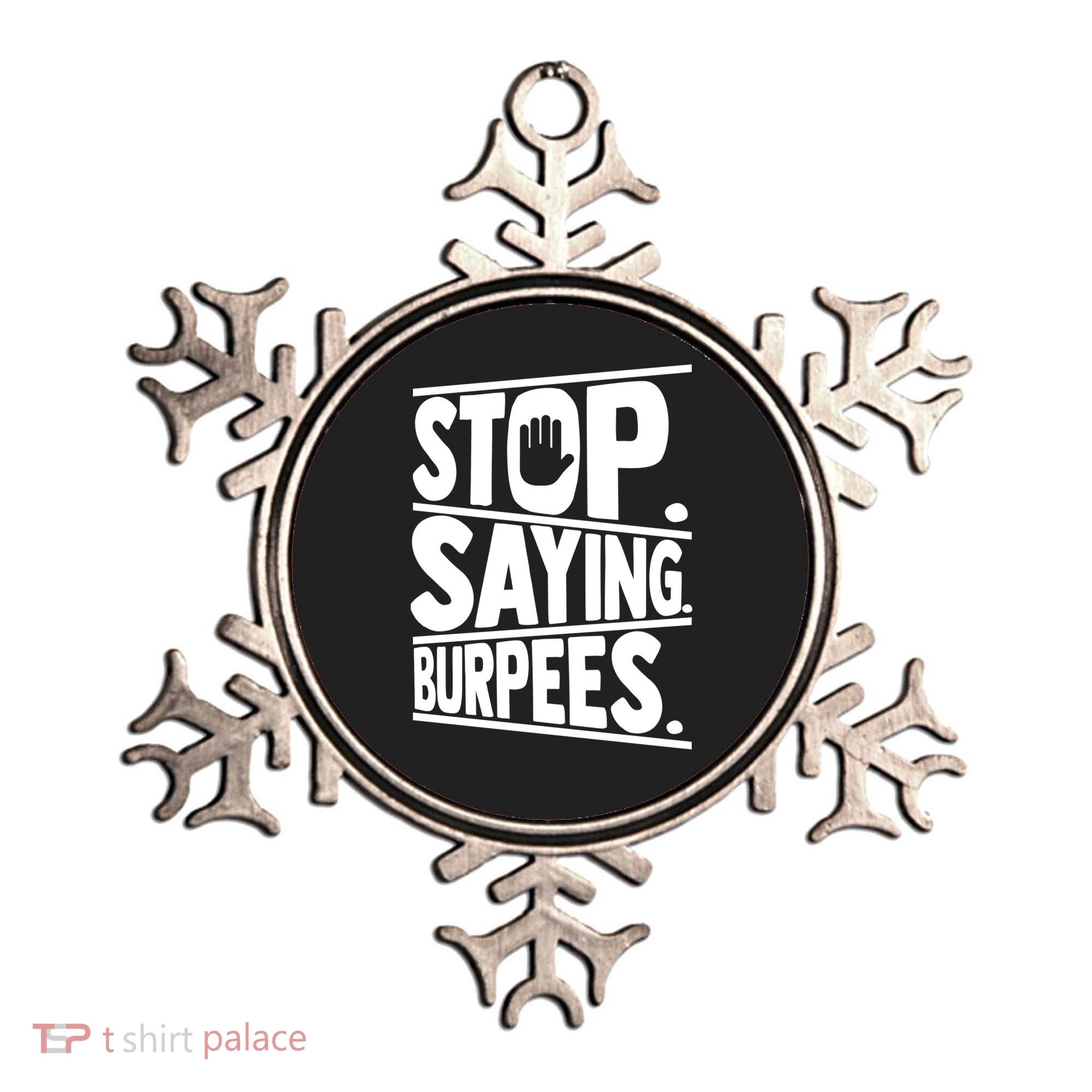 Stop Saying Burpees Funny Fitness Exercise Gym Workout Ornament