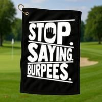 Stop Saying Burpees Funny Fitness Exercise Gym Workout Golf Towel thumb 1