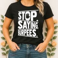 Stop Saying Burpees Funny Fitness Exercise Gym Workout Women's T-Shirt thumb 2