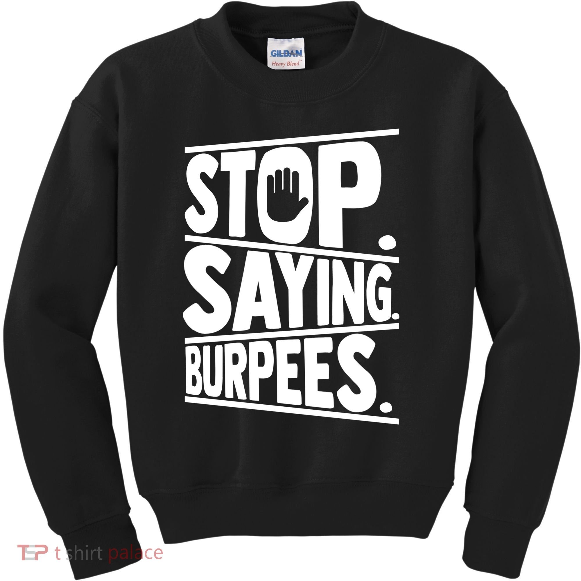 Stop Saying Burpees Funny Fitness Exercise Gym Workout Kids Sweatshirt