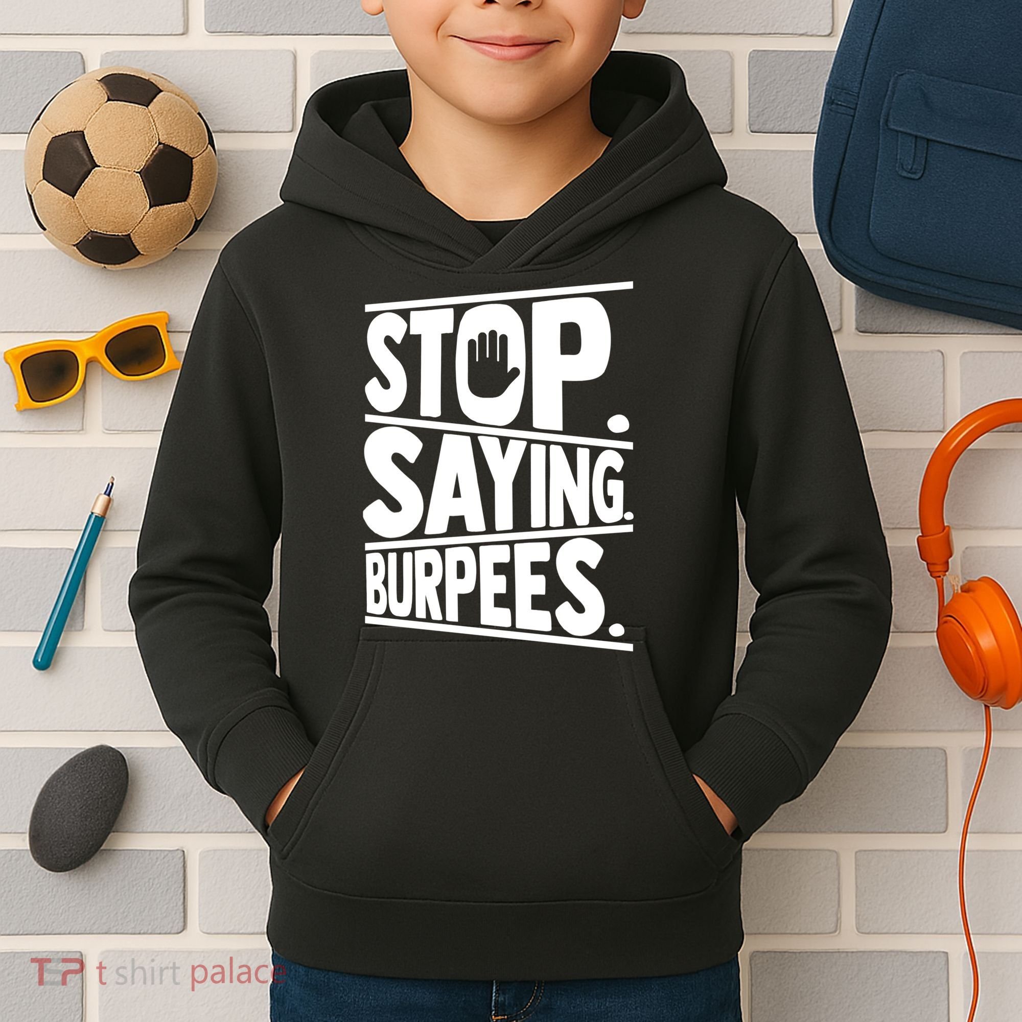 Stop Saying Burpees Funny Fitness Exercise Gym Workout Kids Hoodie