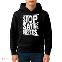 Stop Saying Burpees Funny Fitness Exercise Gym Workout Kids Hoodie thumb 4