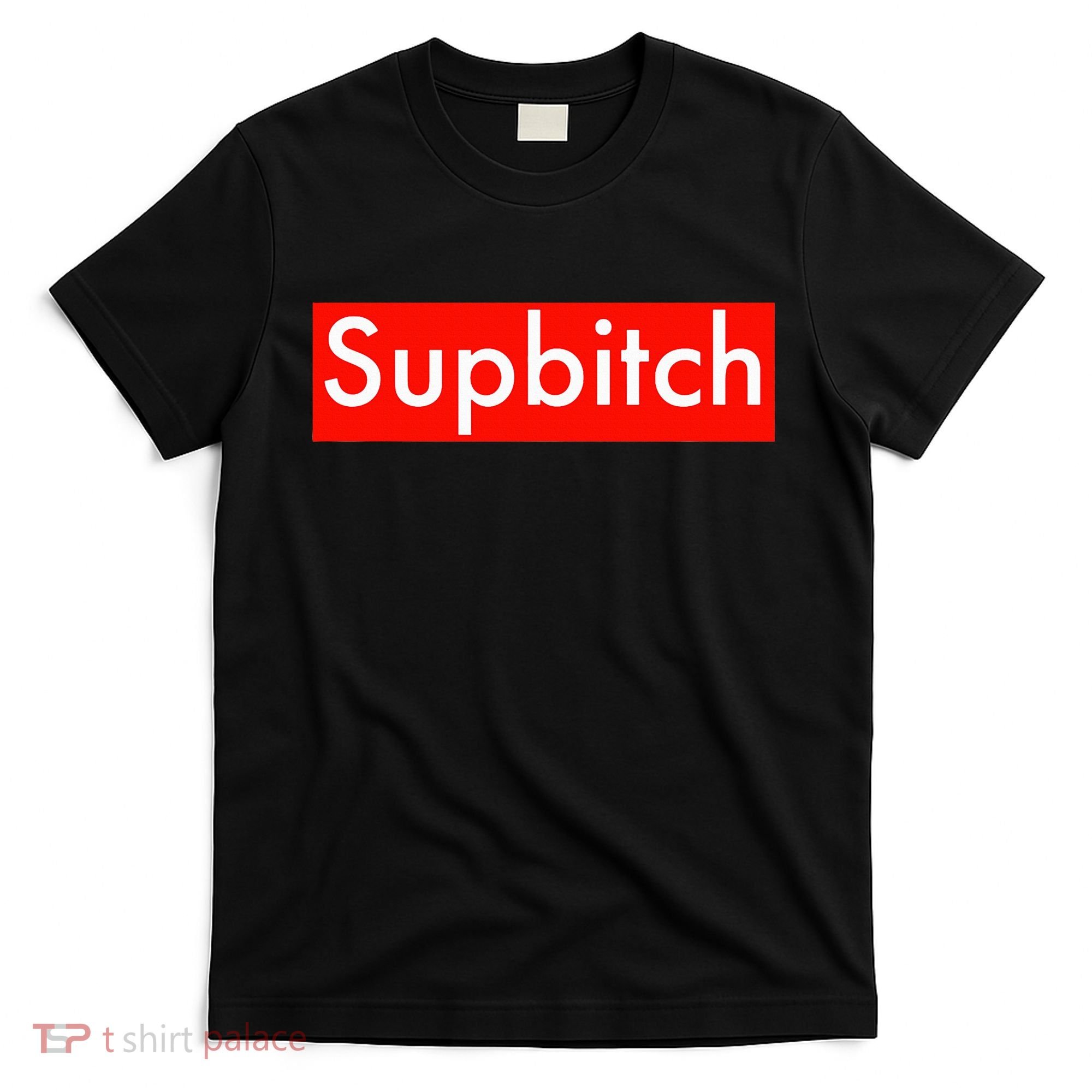 Supbitch Sup Bitch T-Shirt