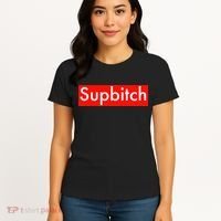 Supbitch Sup Bitch Women's T-Shirt thumb 4