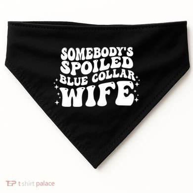 Somebodys Spoiled Blue Collar Wife Groovy Sarcasm Quotes USA-Made Doggie Bandana